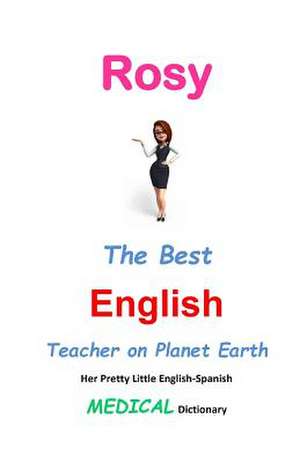 Rosy, the Best English Teacher on Planet Earth de J. L. Leyva