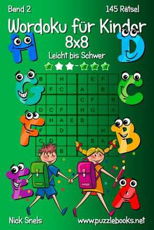 Wordoku Fur Kinder 8x8 - Leicht Bis Schwer - Band 2 - 145 Ratsel de Nick Snels