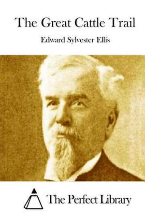 The Great Cattle Trail de Edward Sylvester Ellis