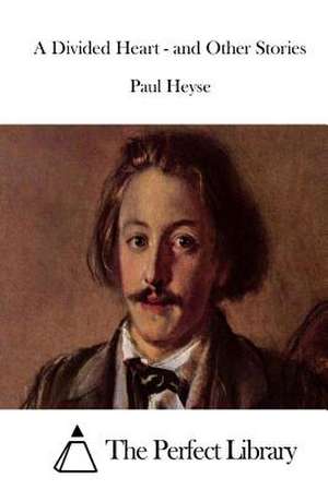 A Divided Heart - And Other Stories de Paul Heyse