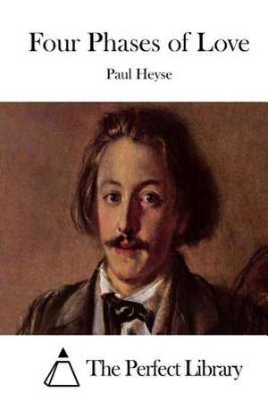 Four Phases of Love de Paul Heyse