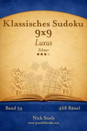 Klassisches Sudoku 9x9 Luxus - Schwer - Band 54 - 468 Ratsel de Nick Snels