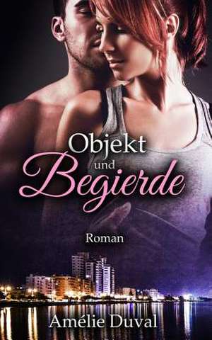 Objekt Und Begierde de Amelie Duval