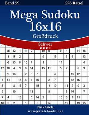 Mega Sudoku 16x16 Grodruck - Schwer - Band 59 - 276 Ratsel de Nick Snels