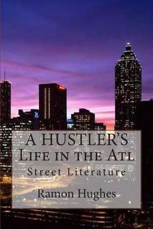 A Hustler's Life in the ATL de Ramon Hughes