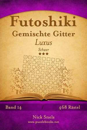 Futoshiki Gemischte Gitter Luxus - Schwer - Band 14 - 468 Ratsel de Nick Snels