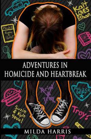 Adventures in Homicide and Heartbreak de Milda Harris