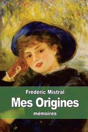 Mes Origines de Frederic Mistral