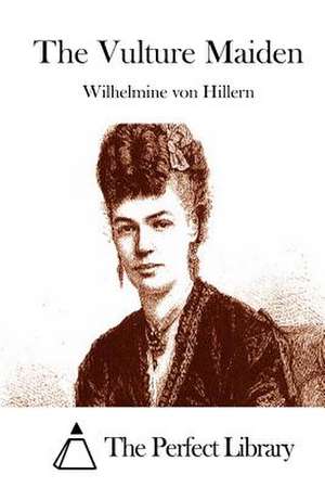 The Vulture Maiden de Wilhelmine Von Hillern