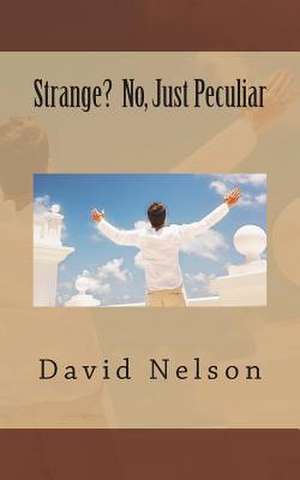 Strange? No, Just Peculiar de David Nelson