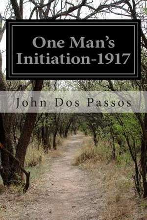 One Man's Initiation-1917 de John Dos Passos