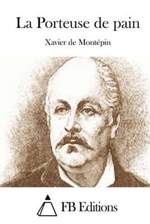 La Porteuse de Pain de Montepin, Xavier De