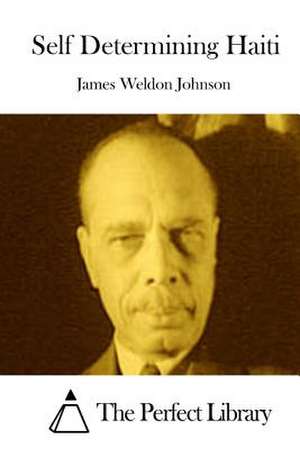 Self Determining Haiti de James Weldon Johnson