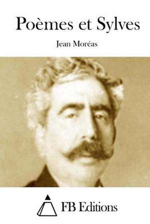 Poemes Et Sylves de Jean Moreas