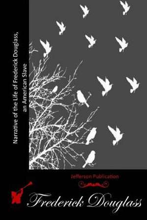 Narrative of the Life of Frederick Douglass, an American Slave de Frederick Douglass