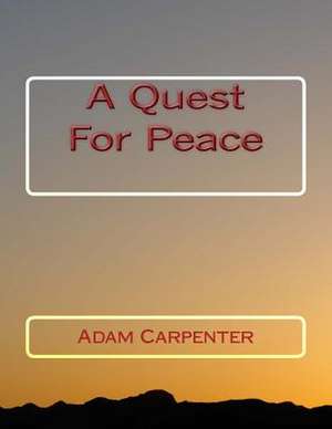 A Quest for Peace de Adam Christian Carpenter