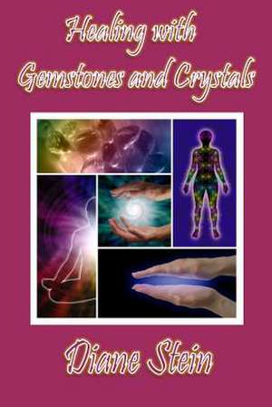 Healing with Gemstones and Crystals de Diane Stein