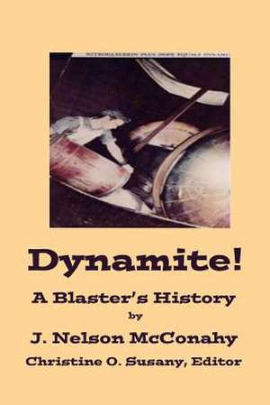 Dynamite! a Blaster's History de J. Nelson McConahy