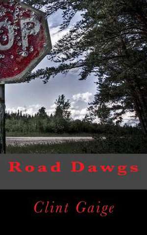 Road Dawgs de Clint Gaige