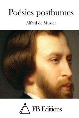 Poesies Posthumes de Alfred De Musset