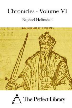 Chronicles - Volume VI de Raphael Holinshed