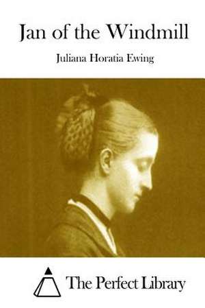 Jan of the Windmill de Juliana Horatia Ewing