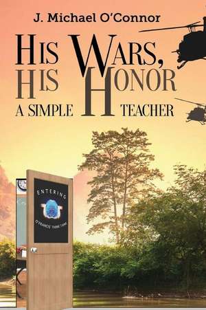 His Wars, His Honor. de J. Michael O'Connor