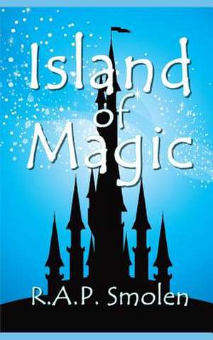 Island of Magic de R. a. P. Smolen