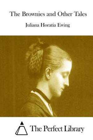 The Brownies and Other Tales de Juliana Horatia Ewing