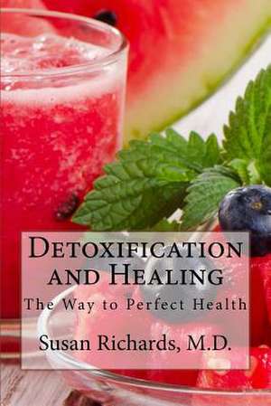 Detoxification and Healing de Susan Richards M. D.