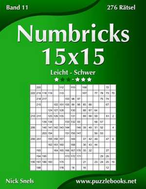 Numbricks 15x15 - Leicht Bis Schwer - Band 11 - 276 Ratsel de Nick Snels