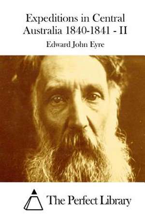 Expeditions in Central Australia 1840-1841 - II de Edward John Eyre