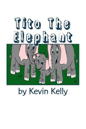 Tito the Elephant de Kevin Kelly