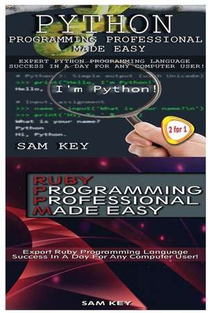 Python Programming Professional Made Easy & Ruby Programming Professional Made Easy de Sam Key