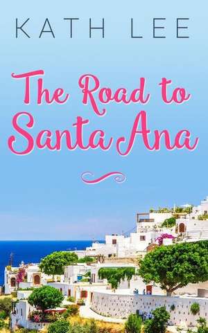 The Road to Santa Ana de Kath Lee