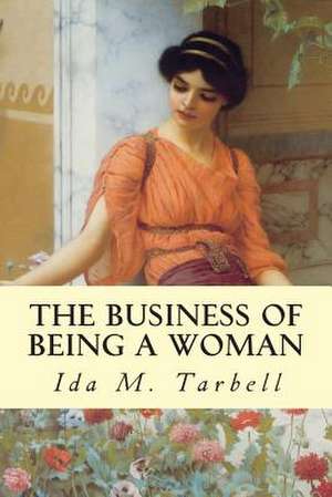 The Business of Being a Woman de Ida M. Tarbell