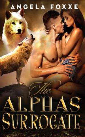 The Alpha's Surrogate de Angela Foxxe