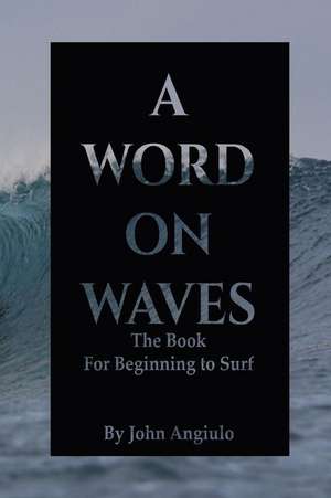 A Word on Waves de John Angiulo