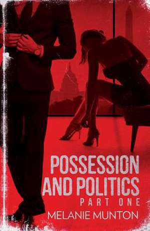 Possession and Politics de Melanie Munton