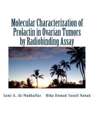 Molecular Characterization of Prolactin in Ovarian Tumors by Radiobinding Assay de Prof Sami a. Al-Mudhaffar Dr