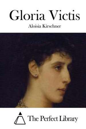 Gloria Victis de Aloisia Kirschner