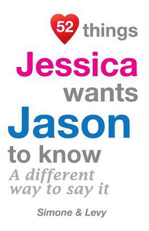 52 Things Jessica Wants Jason to Know de Jay Ed. Levy