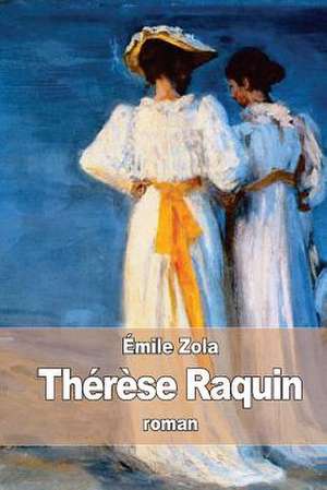 Therese Raquin de Emile Zola