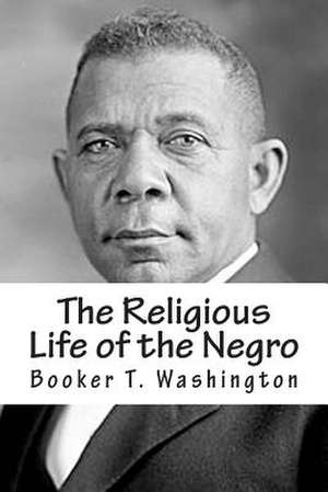 The Religious Life of the Negro de Booker T. Washington