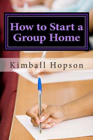 How to Start a Group Home de Kimball Hopson