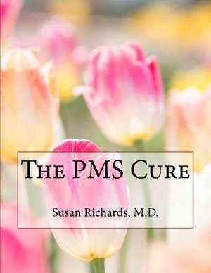 The PMS Cure de Susan Richards M. D.