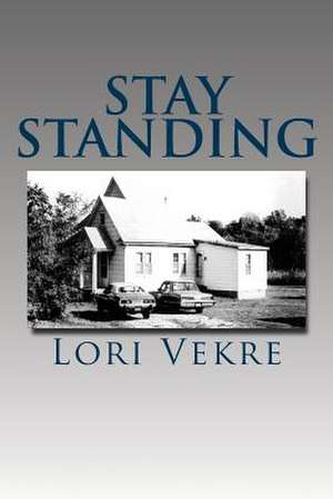 Stay Standing de Lori Vekre