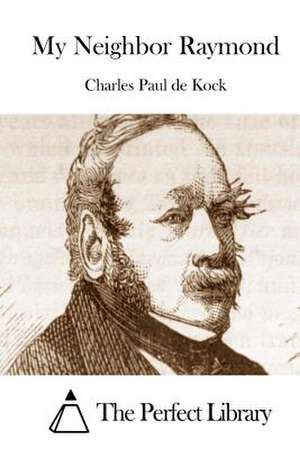 My Neighbor Raymond de Charles Paul De Kock