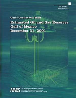 Estimated Oil and Gas Reserves, Gulf of Mexico, December 31, 2001 de U. S. Department of the Interior