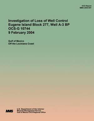 Investigation of Loss of Well Control Eugene Island Block 277, Well A-3 BP Ocs-G 10744 9 February 2004 de U. S. Department of the Interior